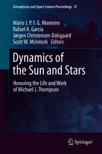 Dynamics of the Sun and Stars : Honoring the Life and Work of Michael J. Thompson