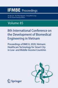 8th International Conference on the Development of Biomedical Engineering in Vietnam〈1st ed. 2022〉 : Proceedings of BME 8, 2020, Vietnam: Healthcare Technology for Smart City in Low- and Middle-Income Countries