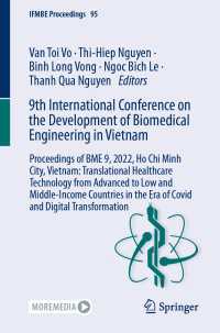 9th International Conference on the Development of Biomedical Engineering in Vietnam : Proceedings of BME 9, 2022, Ho Chi Minh City, Vietnam: Translational Healthcare Technology from Advanced to Low and Middle-Income Countries in the Era of Covid and Digital Transformation