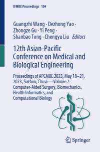 12th Asian-Pacific Conference on Medical and Biological Engineering : Proceedings of APCMBE 2023, May 18–21, 2023, Suzhou, China—Volume 2: Computer-Aided Surgery, Biomechanics, Health Informatics, and Computational Biology