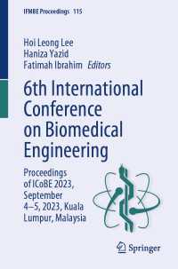 6th International Conference on Biomedical Engineering : Proceedings of ICoBE 2023, September 4–5, 2023, Kuala Lumpur, Malaysia