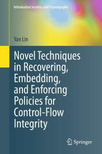 Novel Techniques in Recovering, Embedding, and Enforcing Policies for Control-Flow Integrity〈1st ed. 2021〉