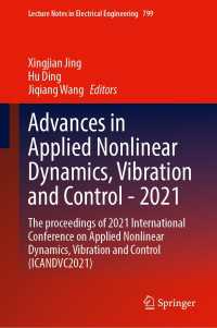 Advances in Applied Nonlinear Dynamics, Vibration and Control -2021 : The proceedings of 2021 International Conference on Applied Nonlinear Dynamics, Vibration and Control (ICANDVC2021)