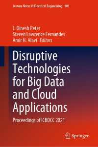 Disruptive Technologies for Big Data and Cloud Applications〈1st ed. 2022〉 : Proceedings of ICBDCC 2021