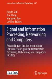 Signal and Information Processing, Networking and Computers : Proceedings of the 8th International Conference on Signal and Information Processing, Networking and Computers (ICSINC)