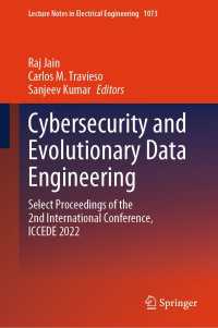 Cybersecurity and Evolutionary Data Engineering : Select Proceedings of the 2nd International Conference, ICCEDE 2022