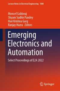 Emerging Electronics and Automation : Select Proceedings of E2A 2022