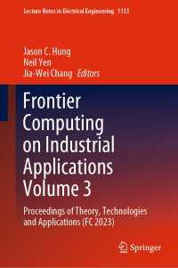 Frontier Computing on Industrial Applications Volume 3 : Proceedings of Theory, Technologies and Applications (FC 2023)