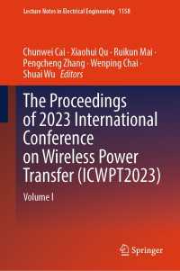 The Proceedings of 2023 International Conference on Wireless Power Transfer (ICWPT2023) : Volume I