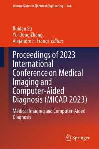 Proceedings of 2023 International Conference on Medical Imaging and Computer-Aided Diagnosis (MICAD 2023) : Medical Imaging and Computer-Aided Diagnosis