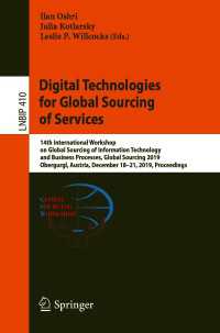 Digital Technologies for Global Sourcing of Services〈1st ed. 2020〉 : 14th International Workshop on Global Sourcing of Information Technology and Business Processes, Global Sourcing 2019, Obergurgl, Austria, December 18–21, 2019, Proceedings
