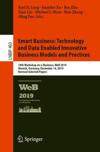Smart Business: Technology and Data Enabled Innovative Business Models and Practices〈1st ed. 2020〉 : 18th Workshop on e-Business, WeB 2019, Munich, Germany, December 14, 2019, Revised Selected Papers