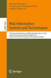 Web Information Systems and Technologies〈1st ed. 2023〉 : 16th International Conference, WEBIST 2020, November 3–5, 2020, and 17th International Conference, WEBIST 2021, October 26–28, 2021, Virtual Events, Revised Selected Papers