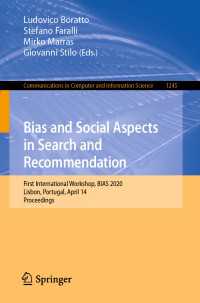 Bias and Social Aspects in Search and Recommendation〈1st ed. 2020〉 : First International Workshop, BIAS 2020, Lisbon, Portugal, April 14, Proceedings