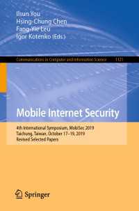 Mobile Internet Security〈1st ed. 2020〉 : 4th International Symposium, MobiSec 2019, Taichung, Taiwan, October 17–19, 2019, Revised Selected Papers
