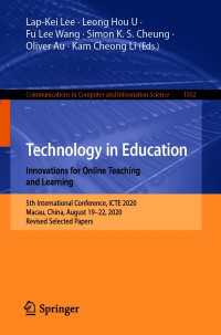 Technology in Education. Innovations for Online Teaching and Learning〈1st ed. 2020〉 : 5th International Conference, ICTE 2020, Macau, China, August 19-22, 2020, Revised Selected Papers