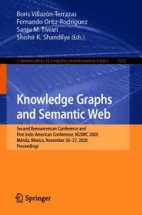 Knowledge Graphs and Semantic Web〈1st ed. 2020〉 : Second Iberoamerican Conference and First Indo-American Conference, KGSWC 2020, M&eacute;rida, Mexico, November 26–27, 2020, Proceedings