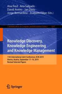 Knowledge Discovery, Knowledge Engineering and Knowledge Management〈1st ed. 2020〉 : 11th International Joint Conference, IC3K 2019, Vienna, Austria, September 17-19, 2019, Revised Selected Papers