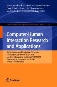 Computer-Human Interaction Research and Applications〈1st ed. 2021〉 : Second International Conference, CHIRA 2018, Seville, Spain, September 19-21, 2018 and Third International Conference, CHIRA 2019, Vienna, Austria, September 20-21, 2019, Revised Selected Papers