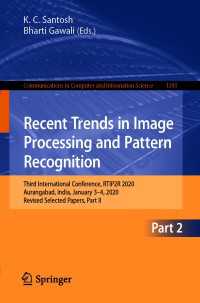Recent Trends in Image Processing and Pattern Recognition〈1st ed. 2021〉 : Third International Conference, RTIP2R 2020, Aurangabad, India, January 3–4, 2020, Revised Selected Papers, Part II