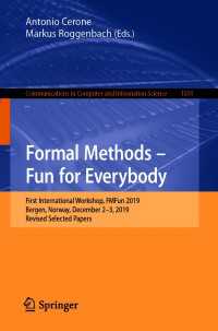 Formal Methods – Fun for Everybody〈1st ed. 2021〉 : First International Workshop, FMFun 2019, Bergen, Norway, December 2–3, 2019, Revised Selected Papers