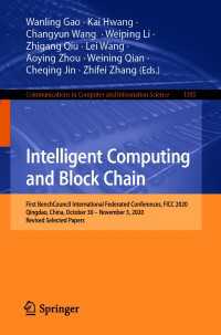 Intelligent Computing and Block Chain〈1st ed. 2021〉 : First BenchCouncil International Federated Conferences, FICC 2020, Qingdao, China, October 30 – November 3, 2020, Revised Selected Papers