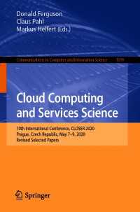 Cloud Computing and Services Science〈1st ed. 2021〉 : 10th International Conference, CLOSER 2020, Prague, Czech Republic, May 7–9, 2020, Revised Selected Papers