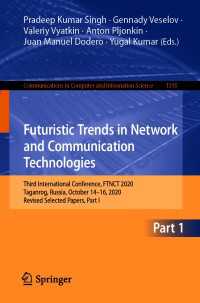 Futuristic Trends in Network and Communication Technologies〈1st ed. 2021〉 : Third International Conference, FTNCT 2020, Taganrog, Russia, October 14–16, 2020, Revised Selected Papers, Part I