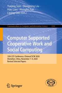 Computer Supported Cooperative Work and Social Computing〈1st ed. 2021〉 : 15th CCF Conference, ChineseCSCW 2020, Shenzhen, China, November 7–9, 2020, Revised Selected Papers