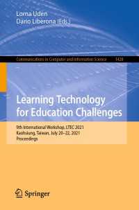 Learning Technology for Education Challenges〈1st ed. 2021〉 : 9th International Workshop, LTEC 2021, Kaohsiung, Taiwan, July 20-22, 2021, Proceedings