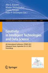 Creativity in Intelligent Technologies and Data Science〈1st ed. 2021〉 : 4th International Conference, CIT&DS 2021, Volgograd, Russia, September 20–23, 2021, Proceedings