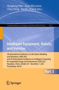 Intelligent Equipment, Robots, and Vehicles〈1st ed. 2021〉 : 7th International Conference on Life System Modeling and Simulation, LSMS 2021 and 7th International Conference on Intelligent Computing for Sustainable Energy and Environment, ICSEE 2021, Hangzhou, China, October 30 &ndash; November 1, 2021, Proceedings