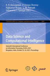 Data Science and Computational Intelligence〈1st ed. 2021〉 : Sixteenth International Conference on Information Processing, ICInPro 2021, Bengaluru, India, October 22–24, 2021, Proceedings