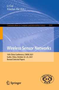 Wireless Sensor Networks〈1st ed. 2021〉 : 15th China Conference, CWSN 2021, Guilin, China, October 22–25, 2021, Revised Selected Papers