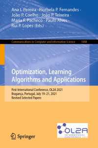 Optimization, Learning Algorithms and Applications〈1st ed. 2021〉 : First International Conference, OL2A 2021, Bragan&ccedil;a, Portugal, July 19–21, 2021, Revised Selected Papers