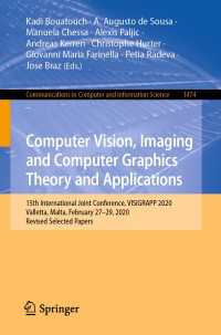Computer Vision, Imaging and Computer Graphics Theory and Applications〈1st ed. 2022〉 : 15th International Joint Conference, VISIGRAPP 2020 Valletta, Malta, February 27–29, 2020, Revised Selected Papers