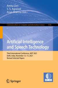 Artificial Intelligence and Speech Technology〈1st ed. 2022〉 : Third International Conference, AIST 2021, Delhi, India, November 12–13, 2021, Revised Selected Papers