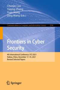 Frontiers in Cyber Security〈1st ed. 2022〉 : 4th International Conference, FCS 2021, Haikou, China, December 17–19, 2021, Revised Selected Papers
