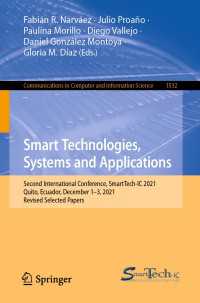 Smart Technologies, Systems and Applications〈1st ed. 2022〉 : Second International Conference, SmartTech-IC 2021, Quito, Ecuador, December 1–3, 2021, Revised Selected Papers