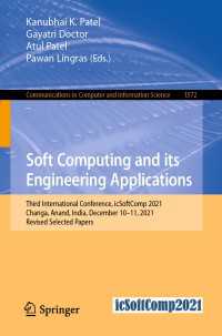 Soft Computing and its Engineering Applications〈1st ed. 2022〉 : Third International Conference, icSoftComp 2021, Changa, Anand, India, December 10–11, 2021, Revised Selected Papers