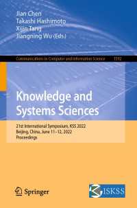 Knowledge and Systems Sciences〈1st ed. 2022〉 : 21st International Symposium, KSS 2022, Beijing, China, June 11–12, 2022, Proceedings