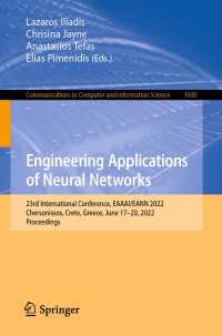 Engineering Applications of Neural Networks〈1st ed. 2022〉 : 23rd International Conference, EAAAI/EANN 2022, Chersonissos, Crete, Greece, June 17–20, 2022, Proceedings