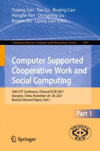 Computer Supported Cooperative Work and Social Computing〈1st ed. 2022〉 : 16th CCF Conference, ChineseCSCW 2021, Xiangtan, China, November 26–28, 2021, Revised Selected Papers, Part I