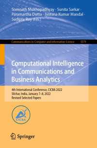 Computational Intelligence in Communications and Business Analytics〈1st ed. 2022〉 : 4th International Conference, CICBA 2022, Silchar, India, January 7–8, 2022, Revised Selected Papers