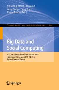 Big Data and Social Computing〈1st ed. 2022〉 : 7th China National Conference, BDSC 2022, Hangzhou, China, August 11-13, 2022, Revised Selected Papers
