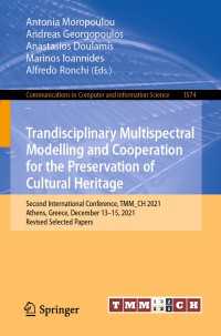 Trandisciplinary Multispectral Modelling and Cooperation for the Preservation of Cultural Heritage〈1st ed. 2022〉 : Second International Conference, TMM_CH 2021, Athens, Greece, December 13–15, 2021, Revised Selected Papers