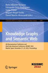 Knowledge Graphs and Semantic Web〈1st ed. 2022〉 : 4th Iberoamerican Conference and third Indo-American Conference, KGSWC 2022, Madrid, Spain, November 21–23, 2022, Proceedings