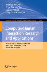 Computer-Human Interaction Research and Applications〈1st ed. 2022〉 : 4th International Conference, CHIRA 2020, Virtual Event, November 5–6, 2020, Revised Selected Papers