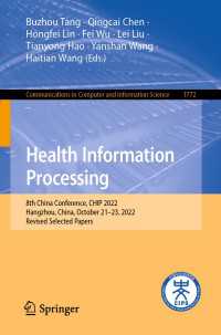 Health Information Processing〈1st ed. 2023〉 : 8th China Conference, CHIP 2022, Hangzhou, China, October 21–23, 2022, Revised Selected Papers