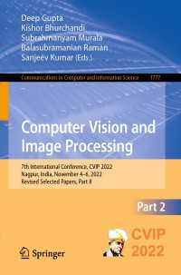 Computer Vision and Image Processing〈1st ed. 2023〉 : 7th International Conference, CVIP 2022, Nagpur, India, November 4–6, 2022, Revised Selected Papers, Part II